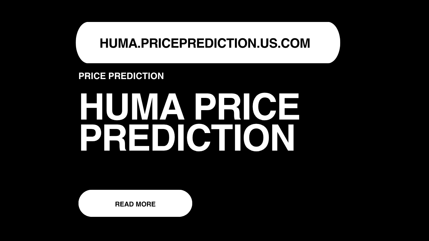 Huma Price Prediction | Huma Forecast 2025, 2030, 2040